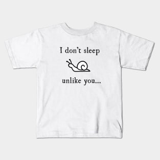 I don't need sleep, unlike you... Kids T-Shirt